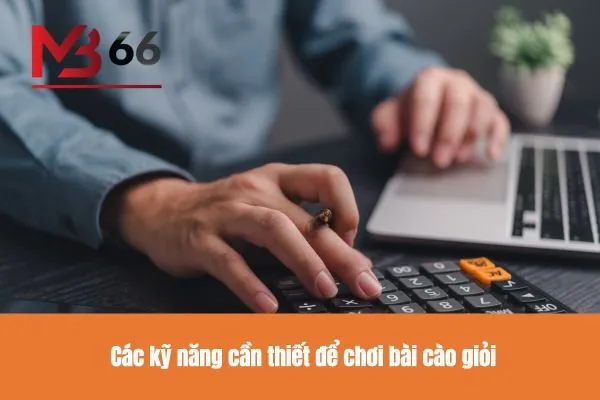 Các kỹ năng cần thiết để chơi bài cào giỏi