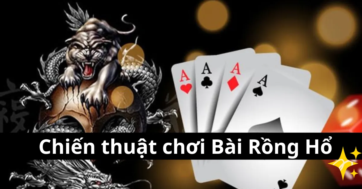 Chiến thuật chơi Bài Rồng Hổ trên mb66 hiệu quả - Tăng tỷ lệ thắng