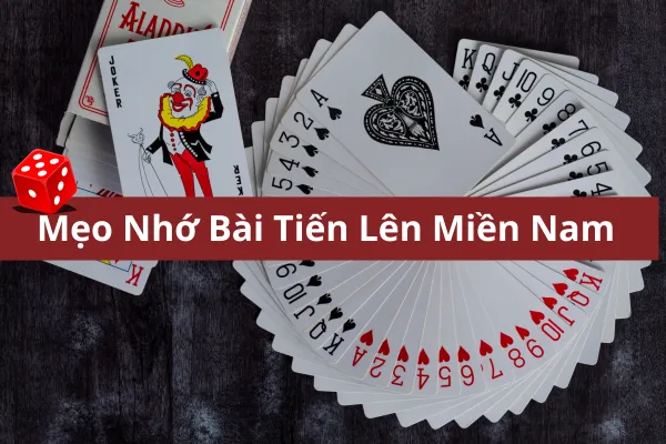 Mẹo Nhớ Bài Tiến Lên Miền Nam