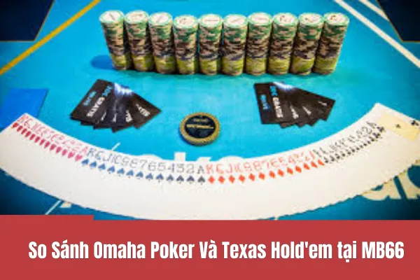 Omaha Poker và Texas Hold'em