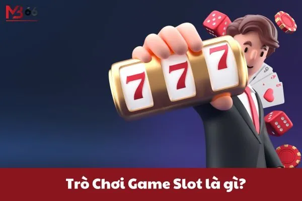 Trò Chơi Game Slot là gì